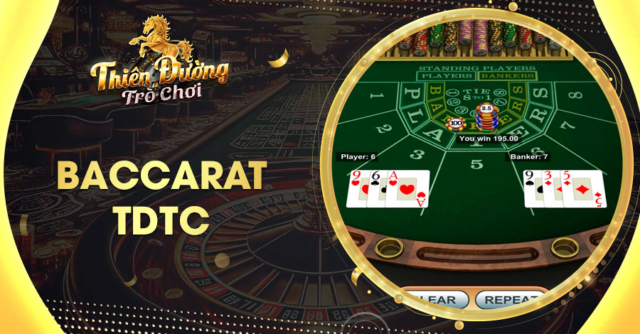 Baccarat TDTC - Trò Chơi Bài Đỉnh Cao Dành Cho Bet Thủ