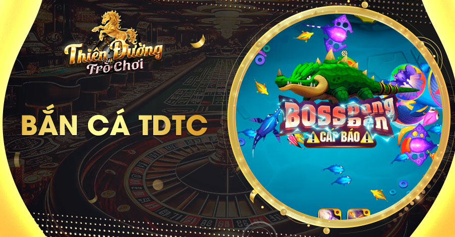 Bắn Cá TDTC: Trải Nghiệm Săn Bắn Đỉnh Cao, Rinh Quà Khủng