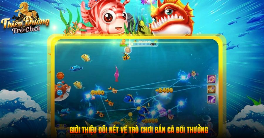 Game Bắn Cá Đổi Thưởng - Giải Trí Sôi Động, Cơ Hội Kiếm Lớn