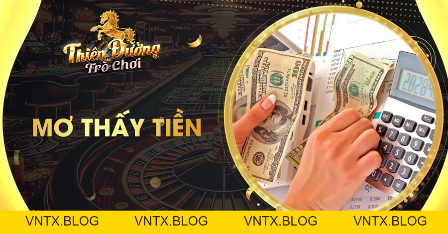Lý giải chi tiết giấc mơ thấy tiền và bật mí con số ra lộc