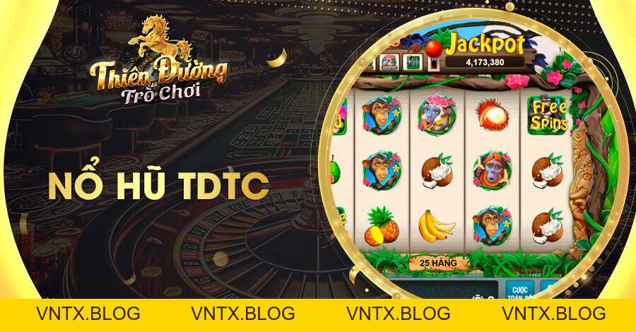 Nổ hũ TDTC - Đổi đời không khó, chỉ cần bắt đầu 1 vòng quay