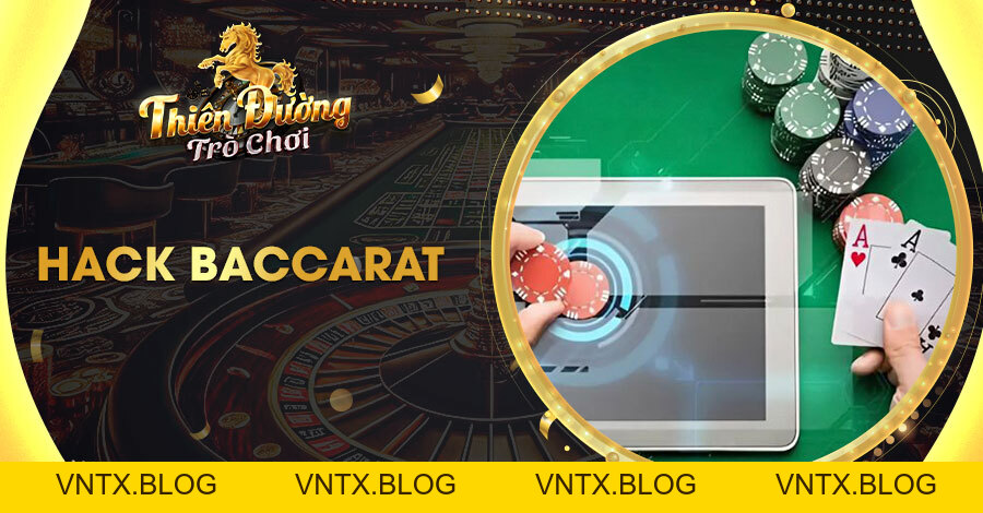 Hack Baccarat - Bí quyết chinh phục sòng bài thành công