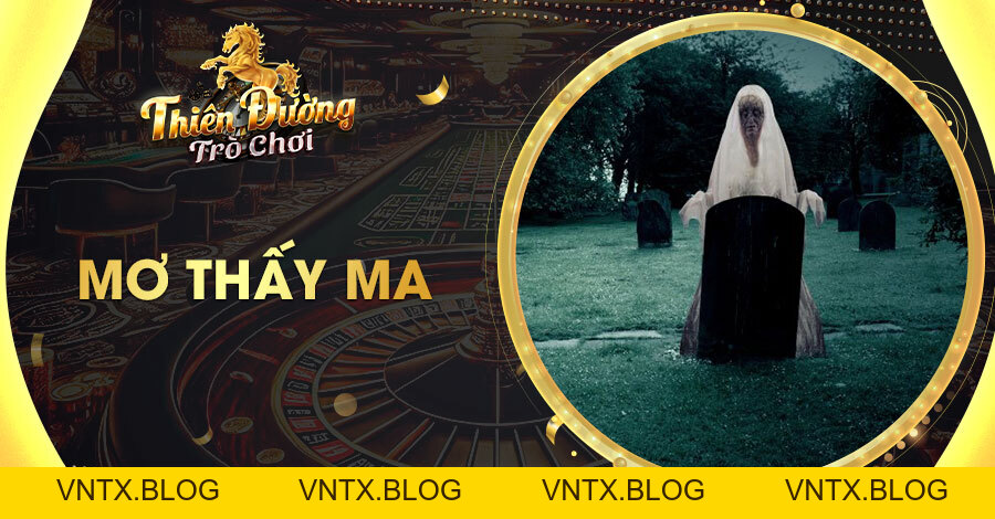 Luận giải điềm vận giấc mơ thấy ma và bật mí con số tài lộc
